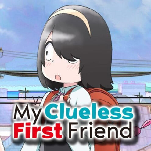 My Clueless First Friend - Akane Nishimura